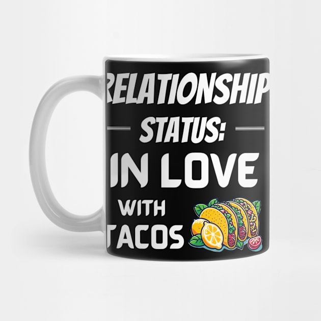 Relationship Status: In Love with Tacos by Angela Whispers